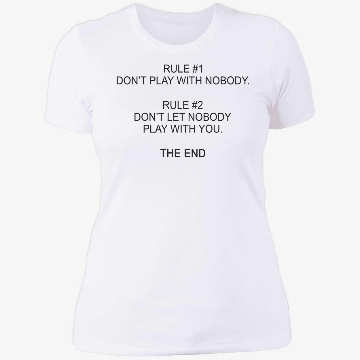 Rule 1 Don’T Play With Nobody Rule 2 Shirt Rule 1 Don’T Play With Nobody Rule 2 Shirt