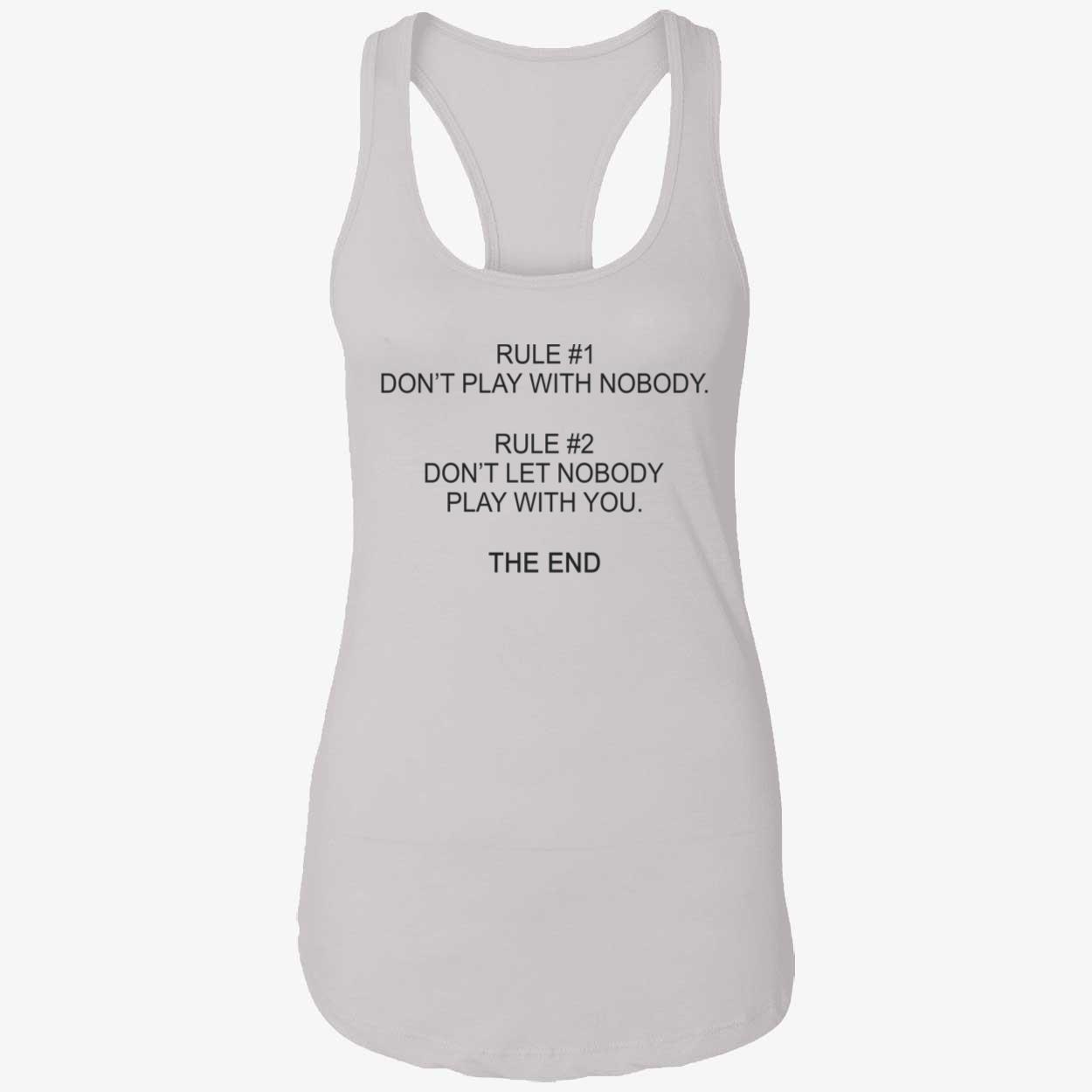 Rule 1 Don’T Play With Nobody Rule 2 Shirt Rule 1 Don’T Play With Nobody Rule 2 Shirt