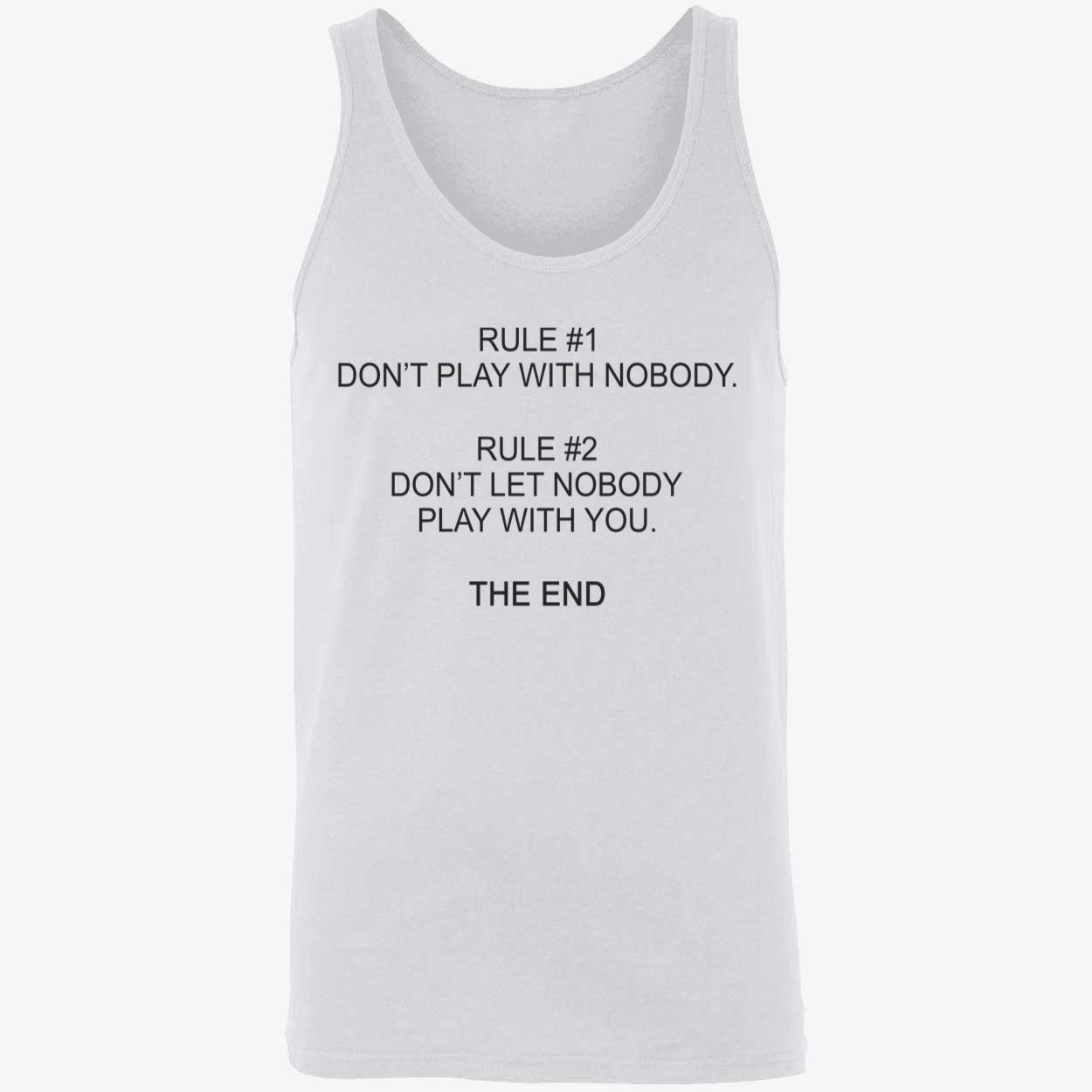 Rule 1 Don’T Play With Nobody Rule 2 Shirt Rule 1 Don’T Play With Nobody Rule 2 Shirt