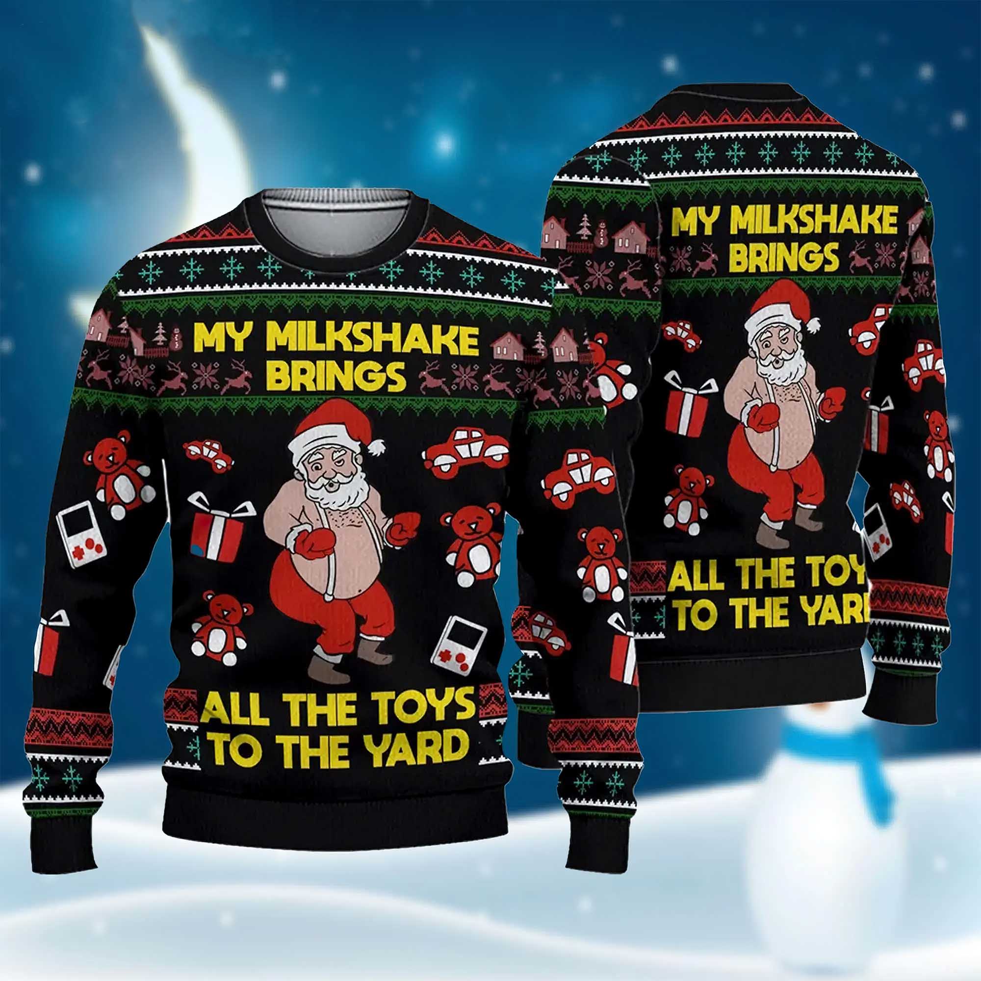 Santa My Milkshake Brings All The Toys To The Yard Ugly Sweater Santa My Milkshake Brings All The Toys To The Yard Ugly Sweater