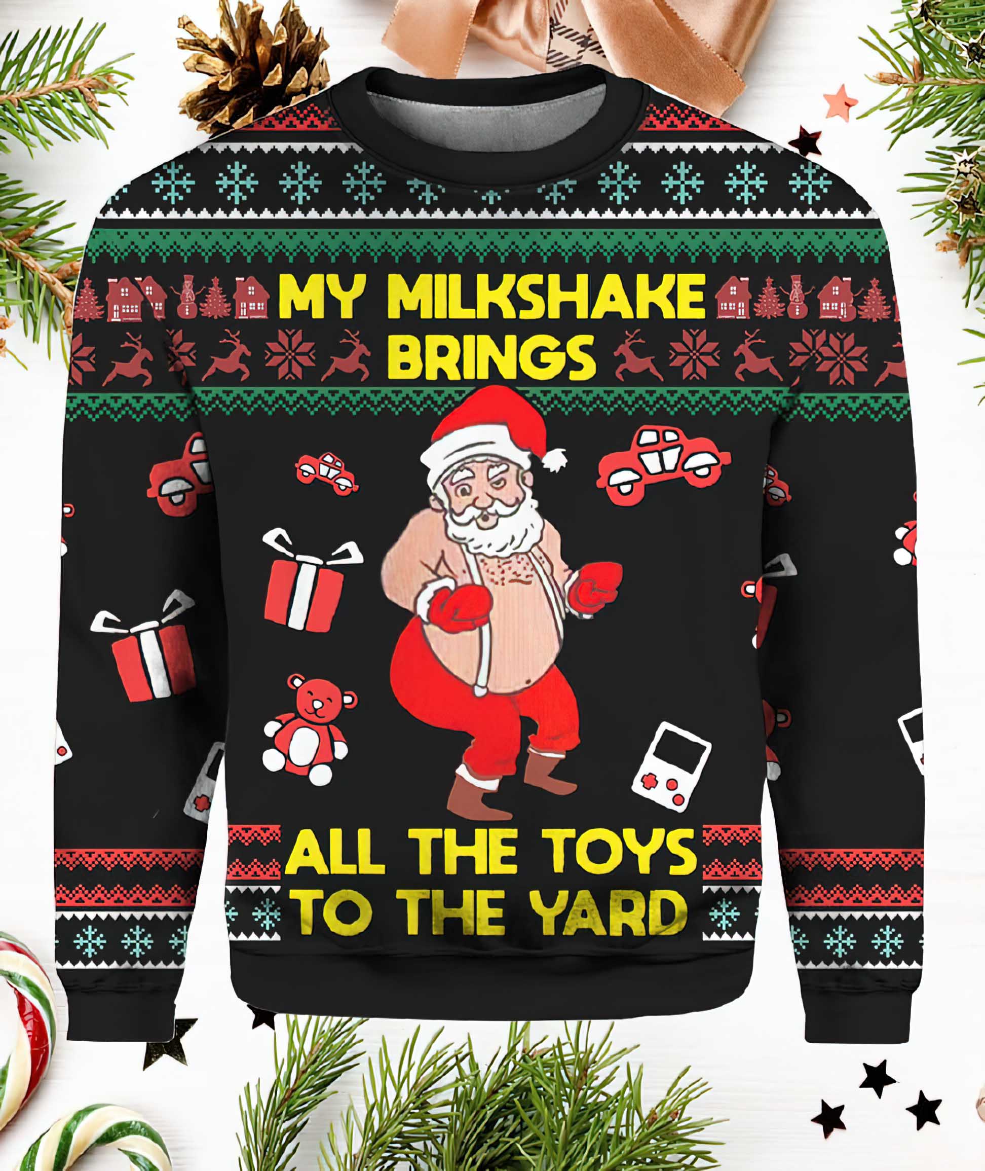 Santa My Milkshake Brings All The Toys To The Yard Ugly Sweater Santa My Milkshake Brings All The Toys To The Yard Ugly Sweater