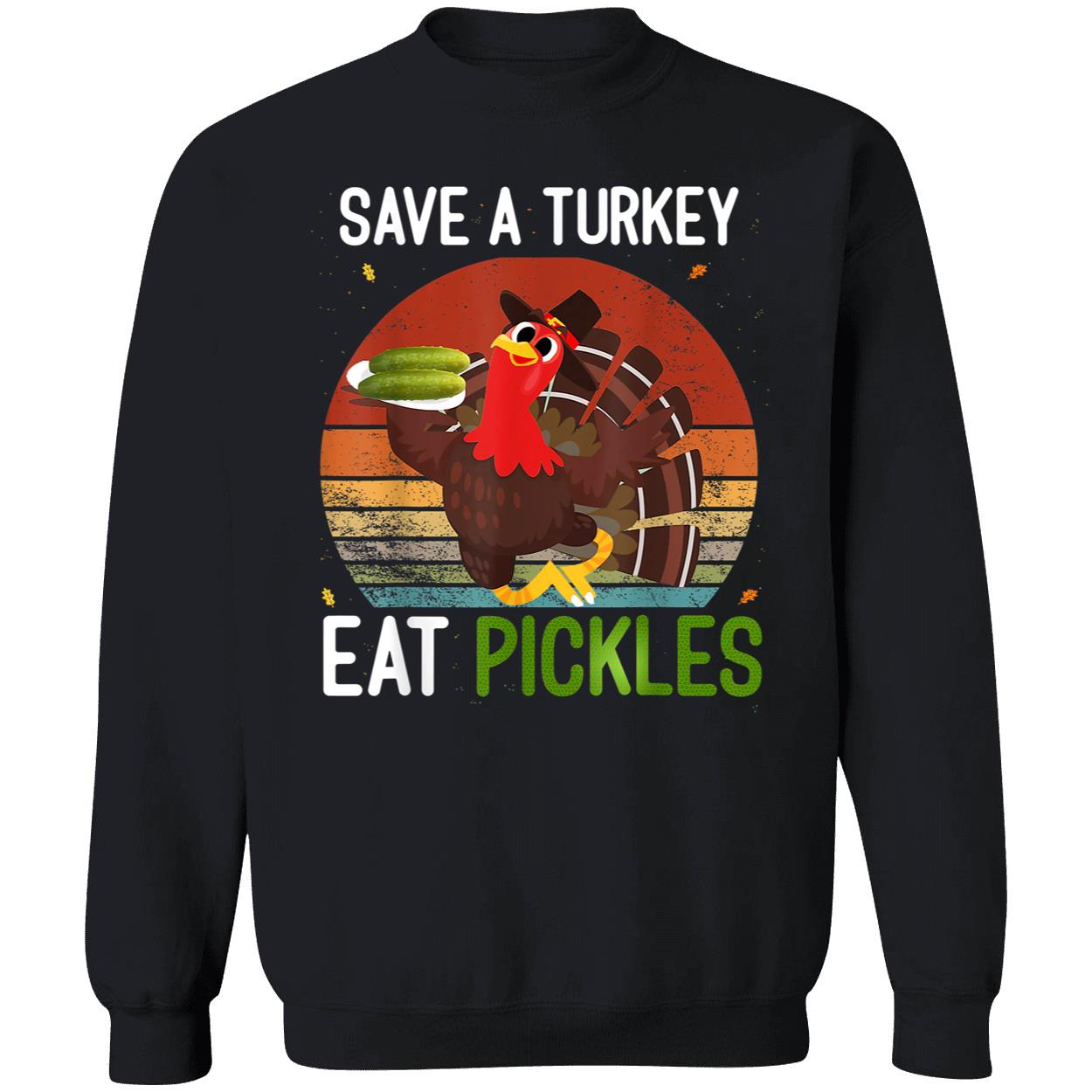 Save A Turkey Eat Pickles Shirt Save A Turkey Eat Pickles Shirt