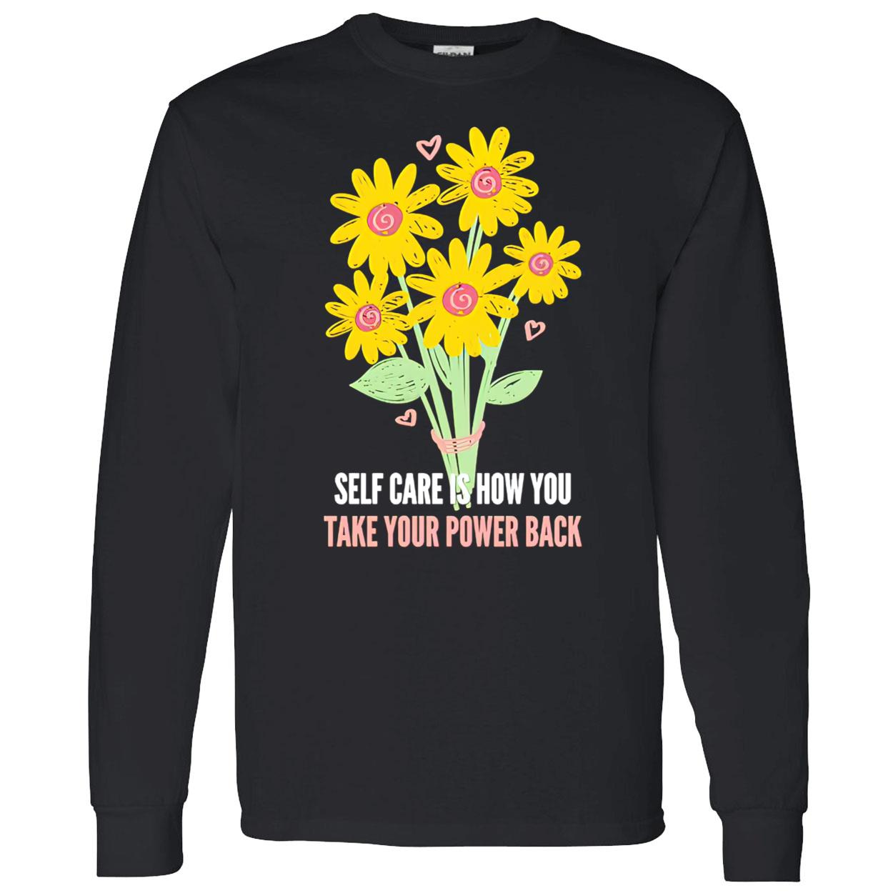 Self Care Is How You Take Your Power Back Shirt Self Care Is How You Take Your Power Back Shirt