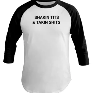 Shakin Tits And Takin Shits Shirt 2 Shakin tits and takin shits