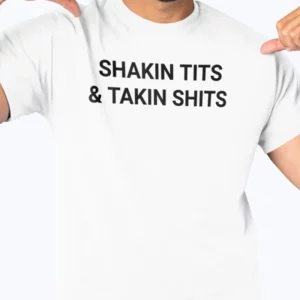 Shakin tits and takin shits