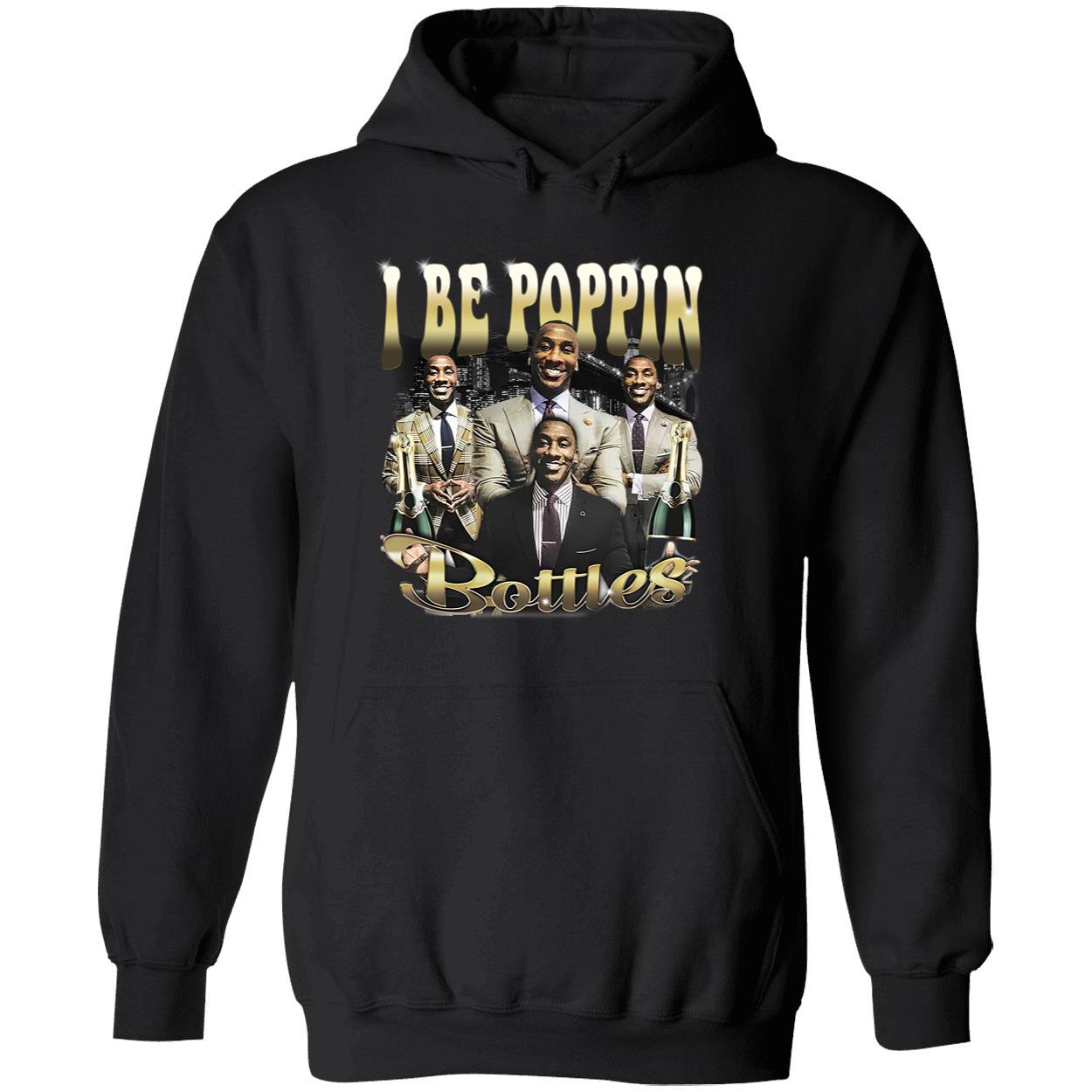 I Be Poppin Bottles Shirt I Be Poppin Bottles Shirt