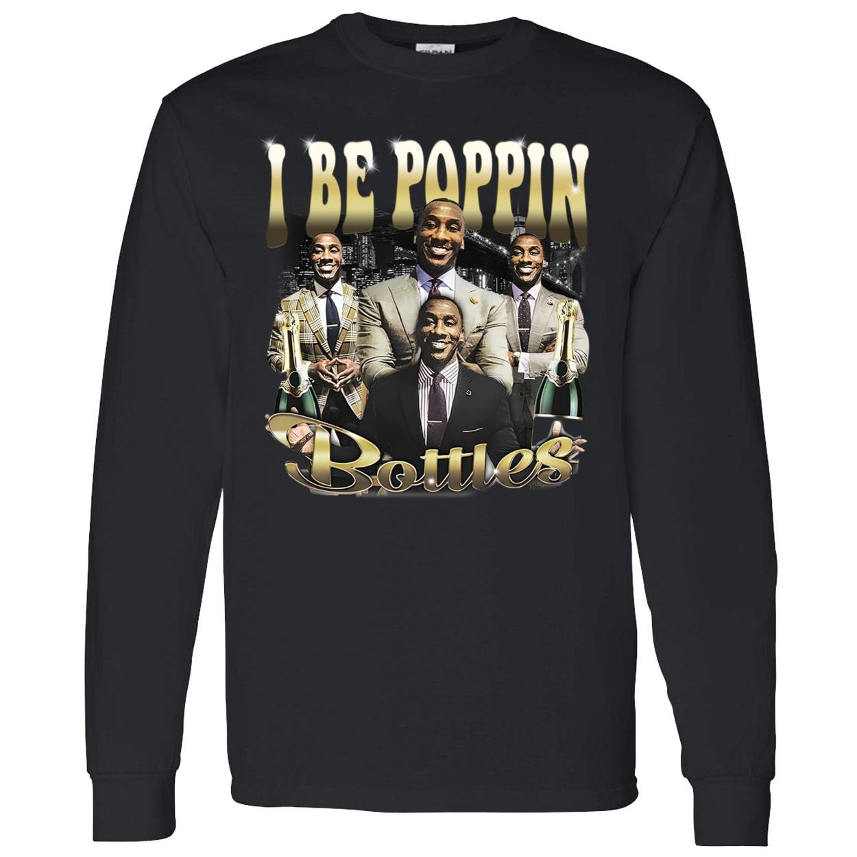 I Be Poppin Bottles Shirt I Be Poppin Bottles Shirt