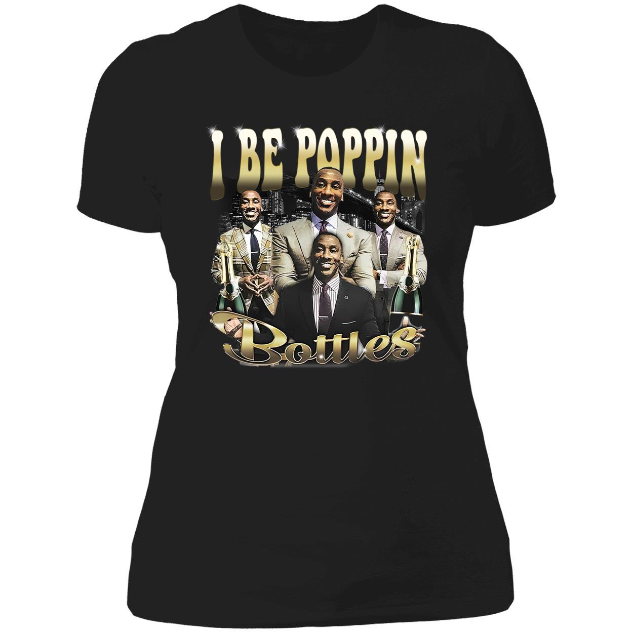 I Be Poppin Bottles Shirt I Be Poppin Bottles Shirt