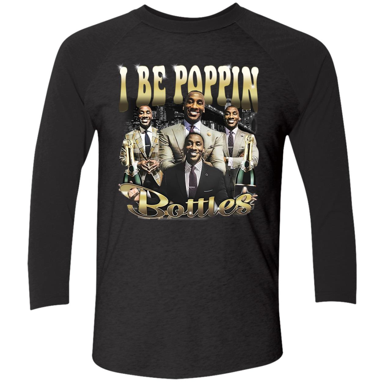 I Be Poppin Bottles Shirt I Be Poppin Bottles Shirt
