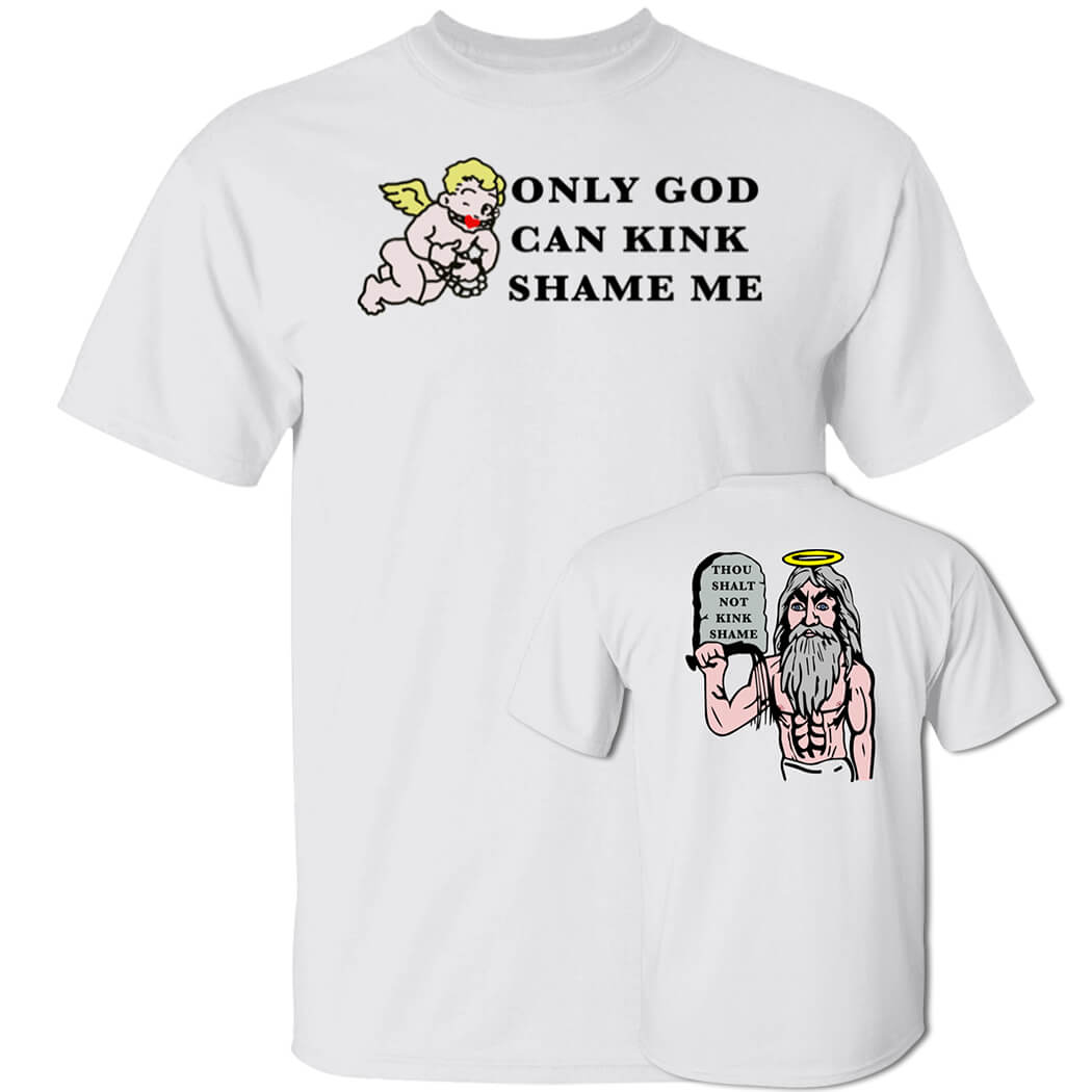 Only God Can Kink Shame Me T-Shirt