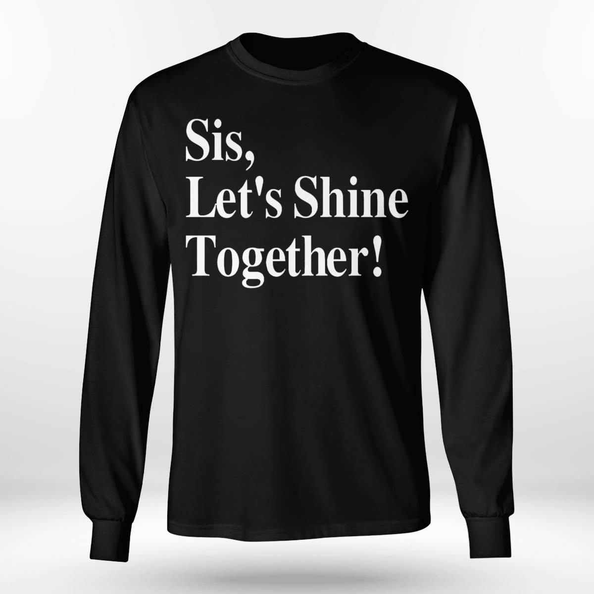 Sis Let’s Shine Together Shirt Sis Let’s Shine Together Shirt