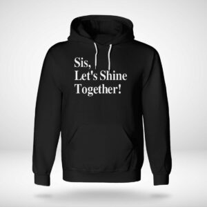 Sis Let's Shine Together Shirt 3 Sis Let's Shine Together Shirt
