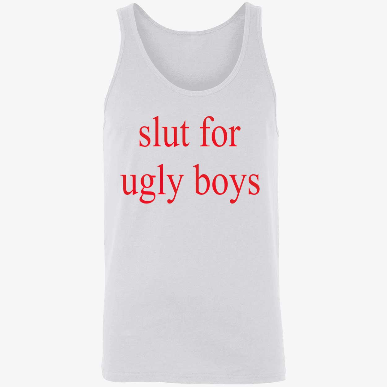 Sl*T For Ugly Boys T-Shirt Sl*T For Ugly Boys T-Shirt