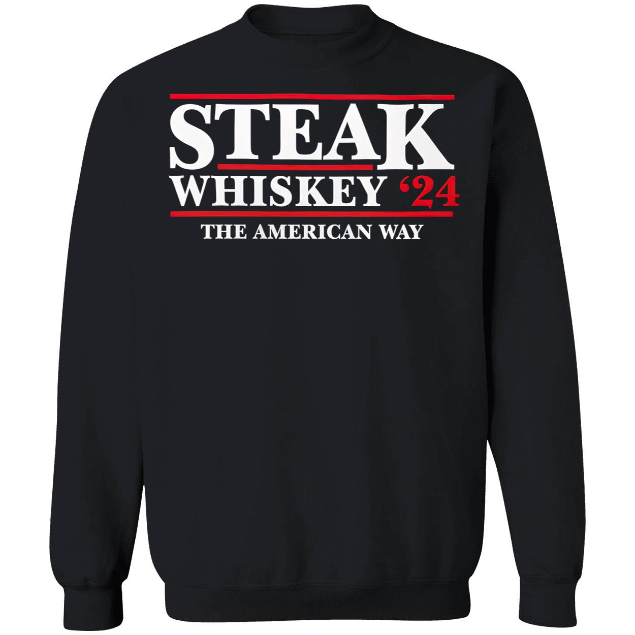 Steak Whiskey 2024 The American Way Shirt Steak Whiskey 2024 The American Way Shirt