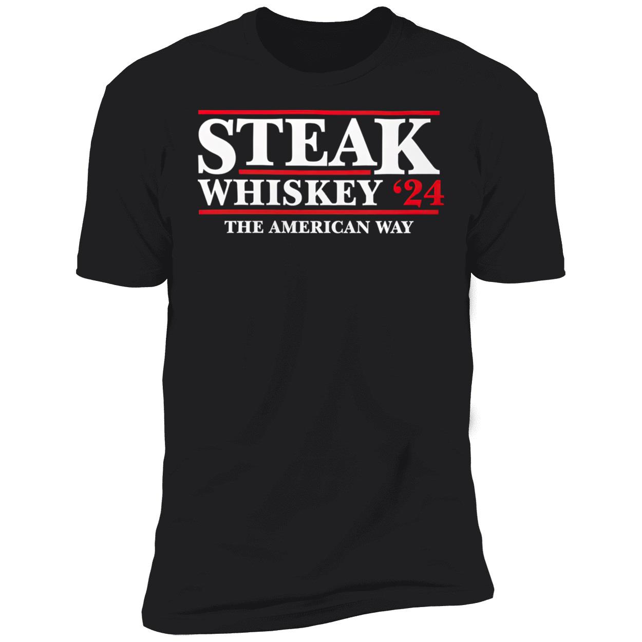 Steak Whiskey 2024 The American Way Shirt Steak Whiskey 2024 The American Way Shirt