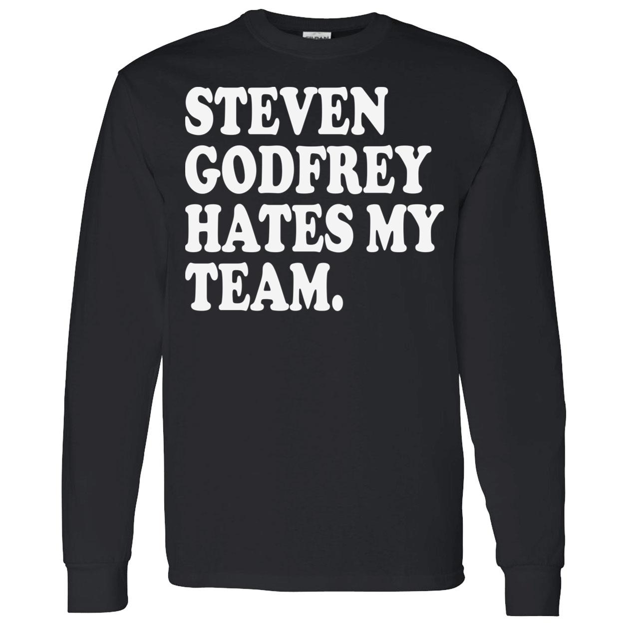 Steven Godfrey Hates My Team Shirt Steven Godfrey Hates My Team Shirt