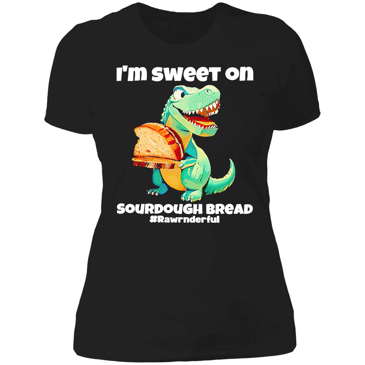 T-Rex I’M Sweet On Sourdough Bread Shirt T-Rex I’M Sweet On Sourdough Bread Shirt