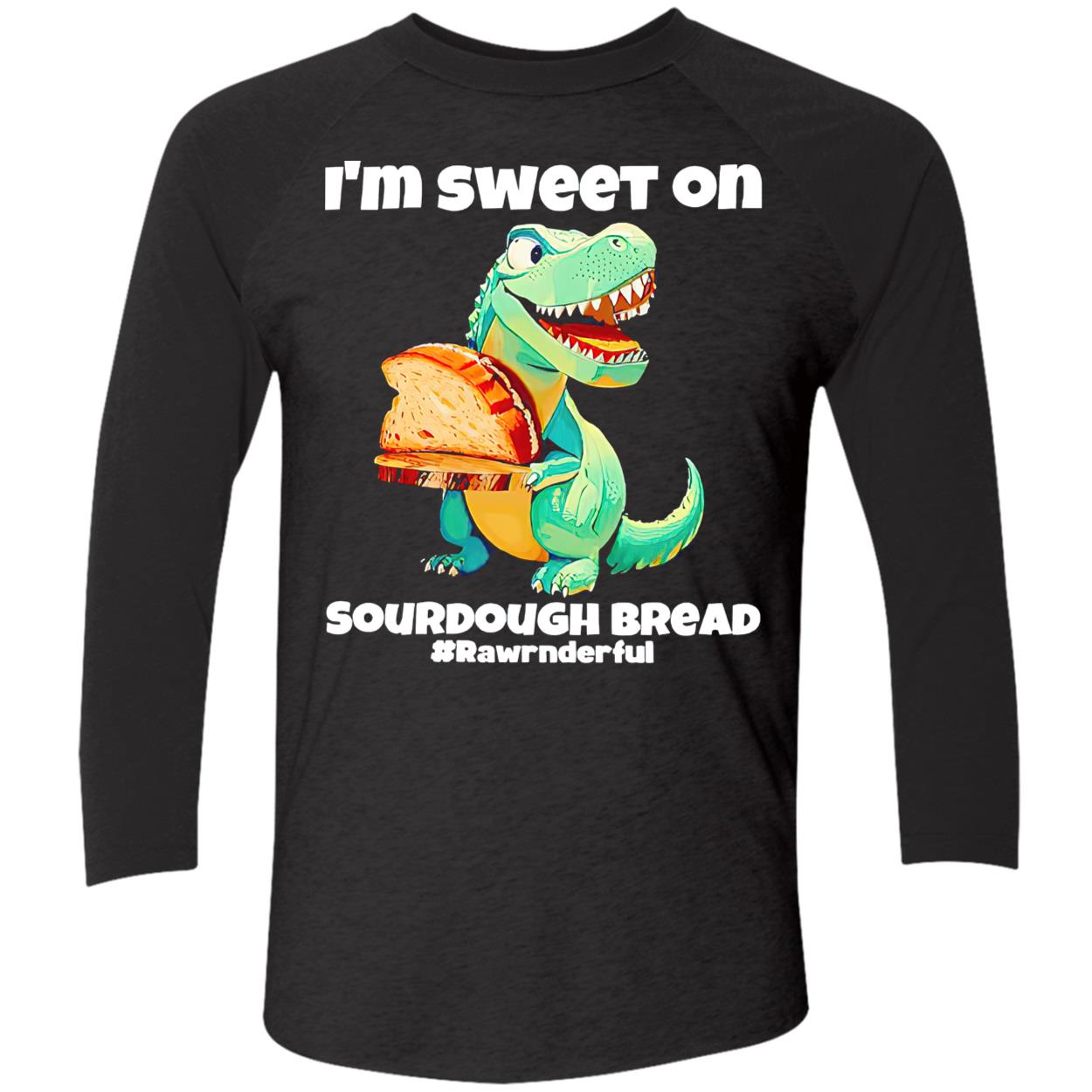 T-Rex I’M Sweet On Sourdough Bread Shirt T-Rex I’M Sweet On Sourdough Bread Shirt