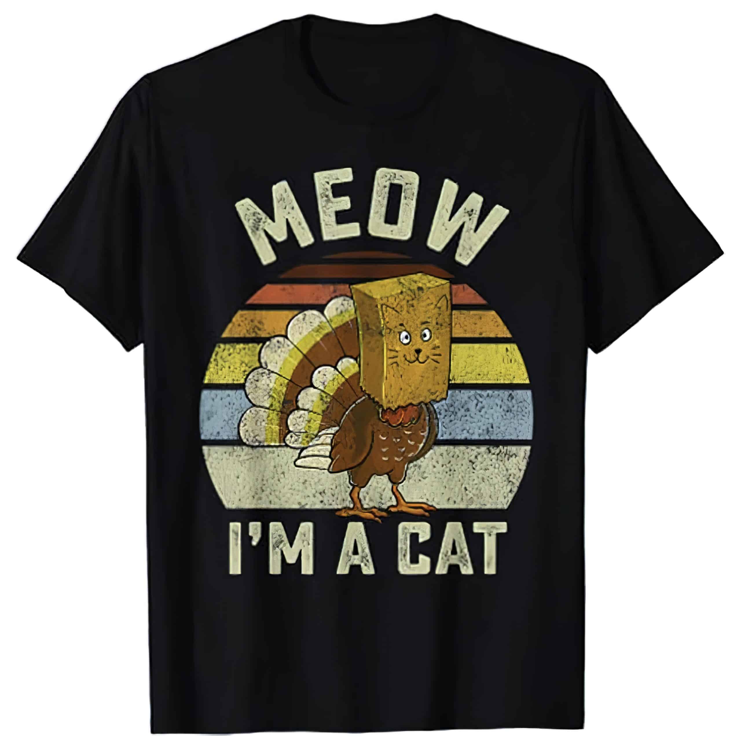 Thanksgiving Turkey Cat Meow I’M A Cat Shirt