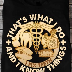 That What I Do And I Know Things Shirt
