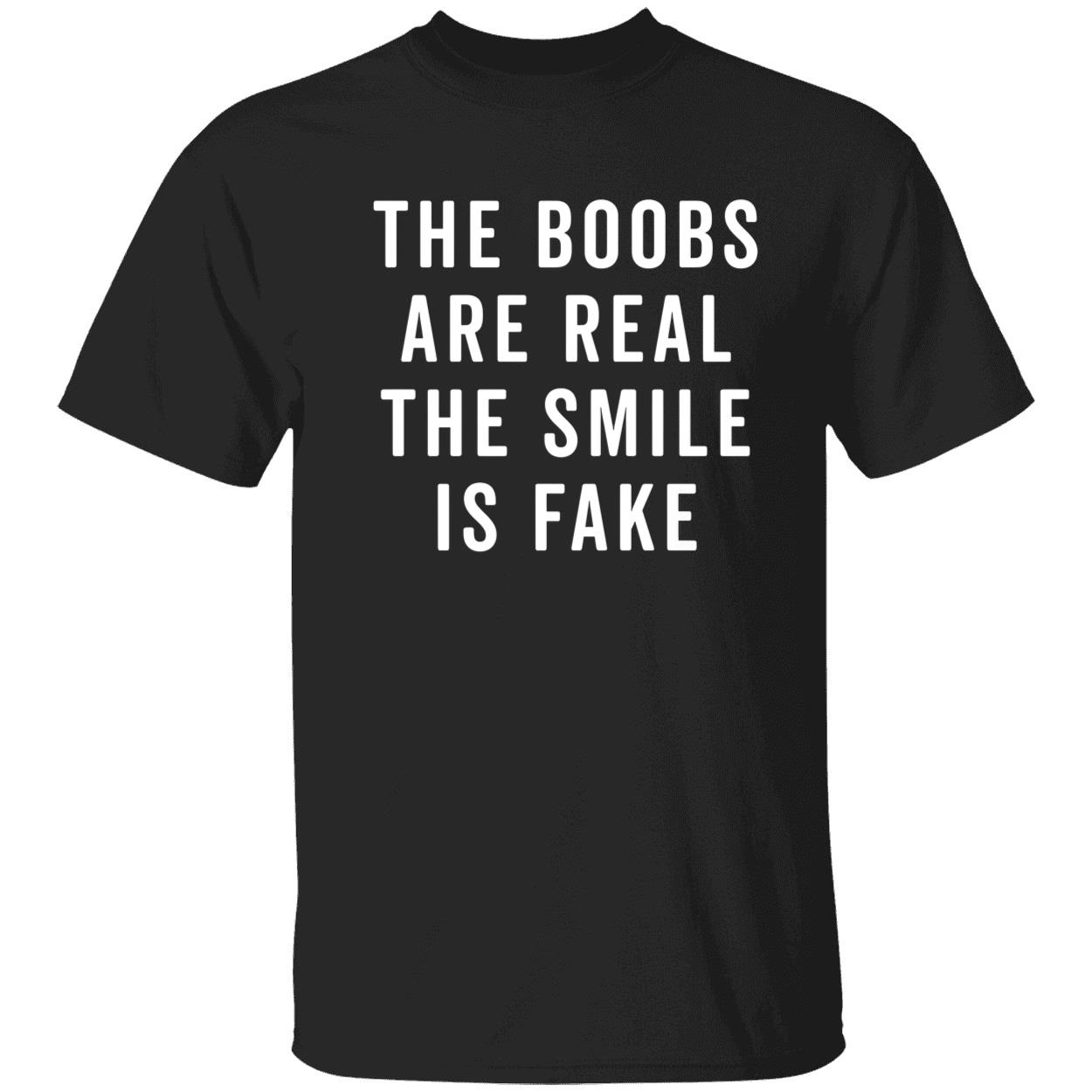 The Boobs Are Areal The Smile Is Shirt The Boobs Are Areal The Smile Is Shirt