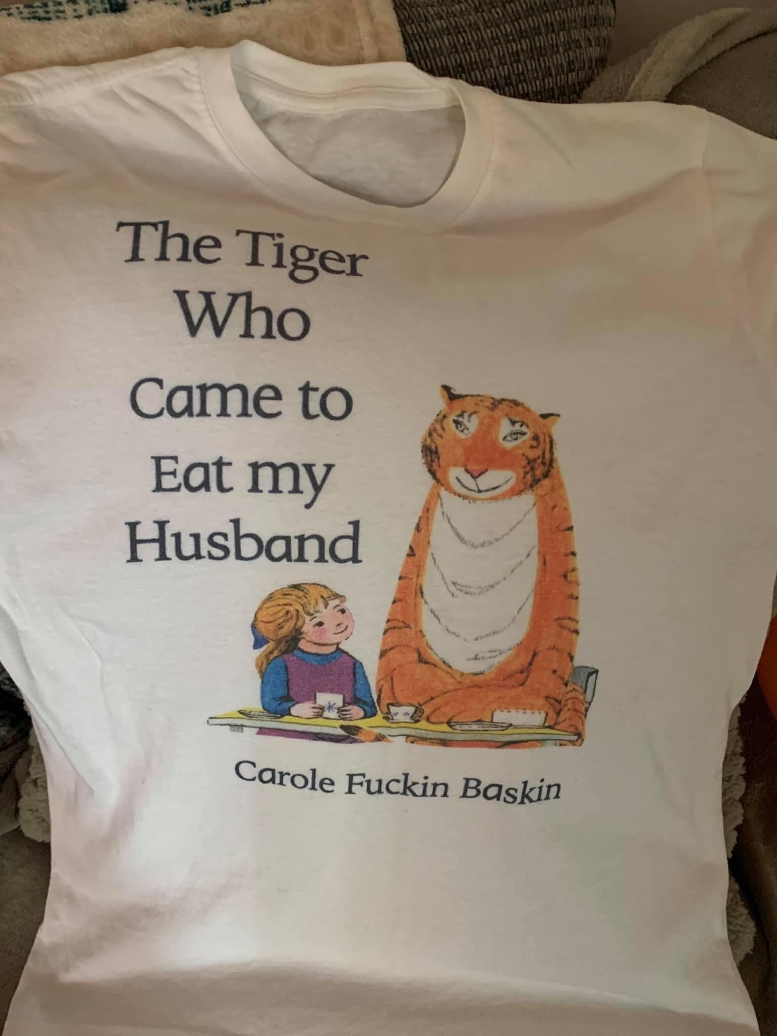 The Tiger Who Came To Eat My Husband Carole Fuckin Baskin Shirt The Tiger Who Came To Eat My Husband Carole Fuckin Baskin Shirt