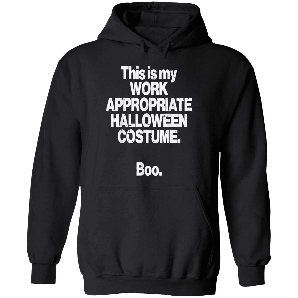 This Is My Work Appropriate Halloween Costume Boo Shirt This Is My Work Appropriate Halloween Costume Boo Shirt