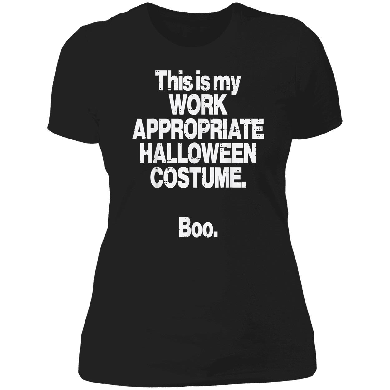 This Is My Work Appropriate Halloween Costume Boo Shirt This Is My Work Appropriate Halloween Costume Boo Shirt