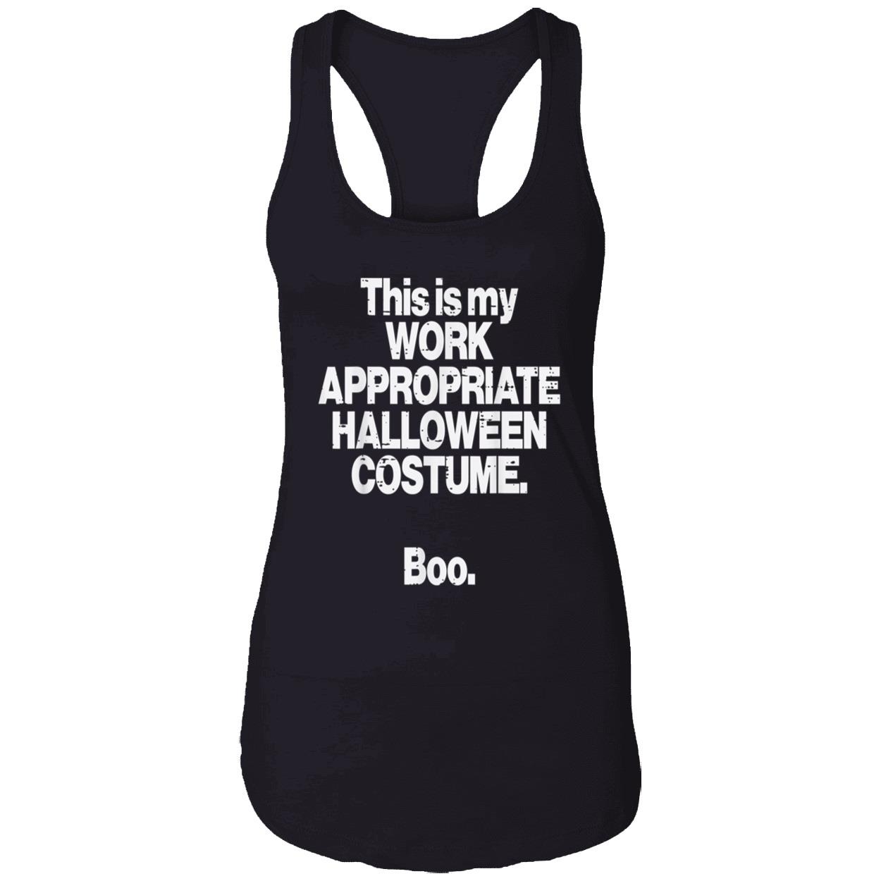 This Is My Work Appropriate Halloween Costume Boo Shirt This Is My Work Appropriate Halloween Costume Boo Shirt