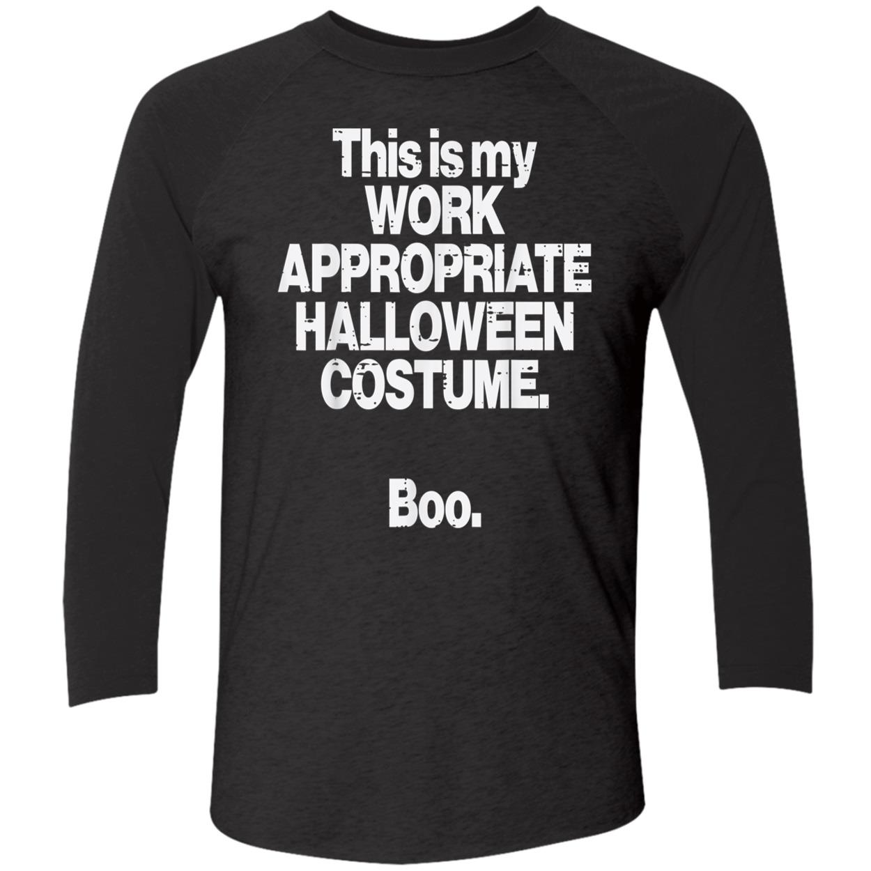 This Is My Work Appropriate Halloween Costume Boo Shirt This Is My Work Appropriate Halloween Costume Boo Shirt