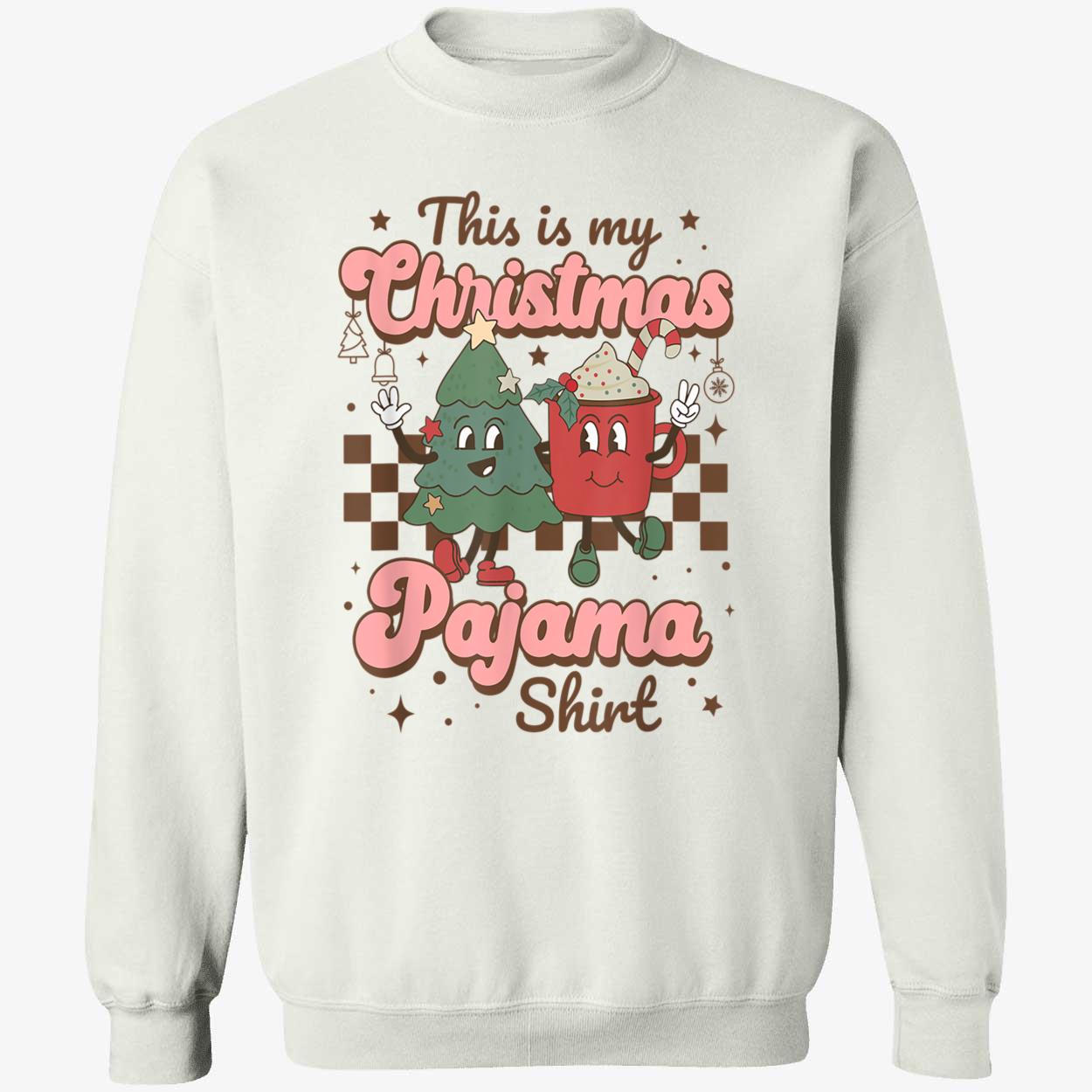 This Is My Christmas Pajama Shirt Sweatshirt This Is My Christmas Pajama Shirt Sweatshirt