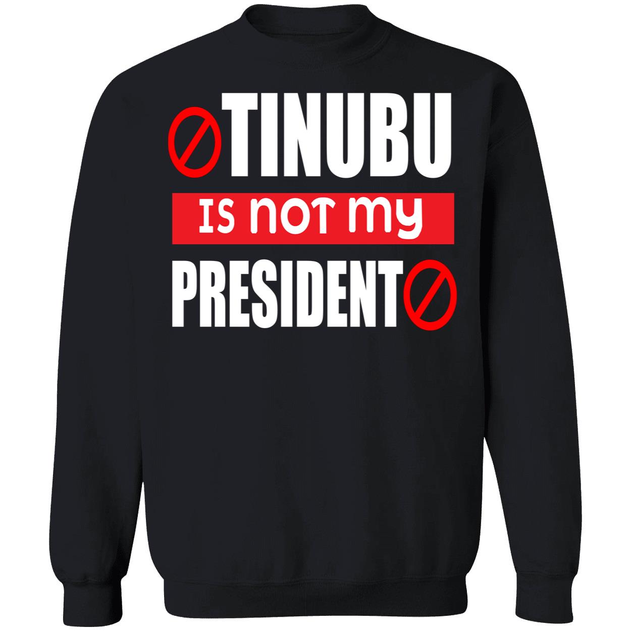 Tinubu Is Not My President Shirt Tinubu Is Not My President Shirt