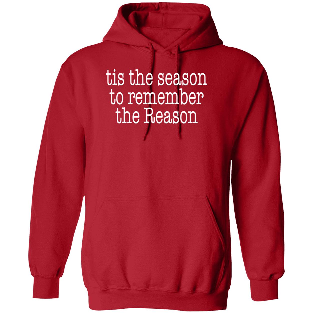 Tis The Season To Remember The Reason Sweatshirt Hoodie Tis The Season To Remember The Reason Sweatshirt Hoodie