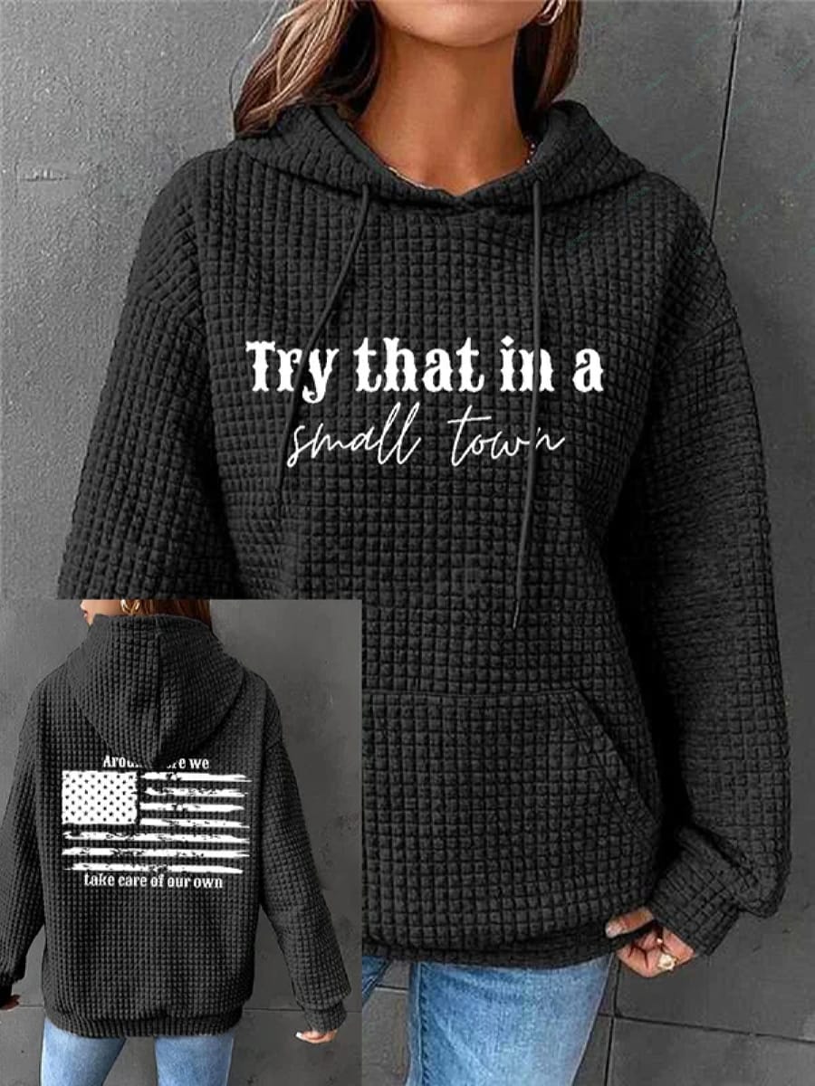 Try That In A Small Town Flag Print Waffle Hoodie Try That In A Small Town Flag Print Waffle Hoodie
