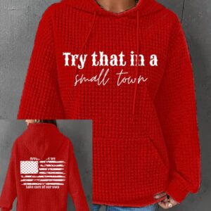 Try That In A Small Town Flag Print Waffle Hoodie 2 Try That In A Small Town Flag Print Waffle Hoodie 4.jpg