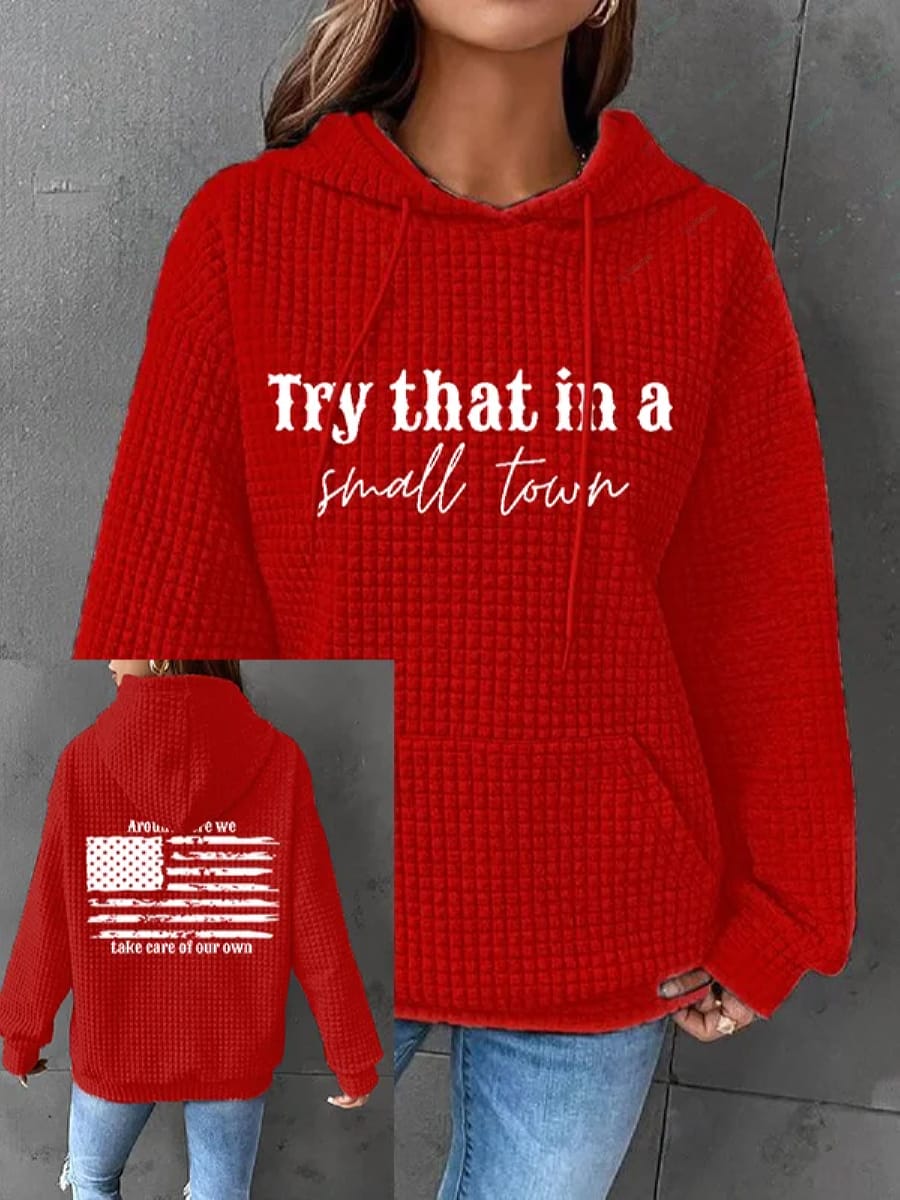Try That In A Small Town Flag Print Waffle Hoodie Try That In A Small Town Flag Print Waffle Hoodie