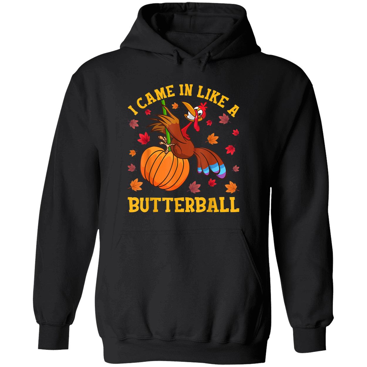 Turkey I Came In Like A Butterball Shirt Turkey I Came In Like A Butterball Shirt