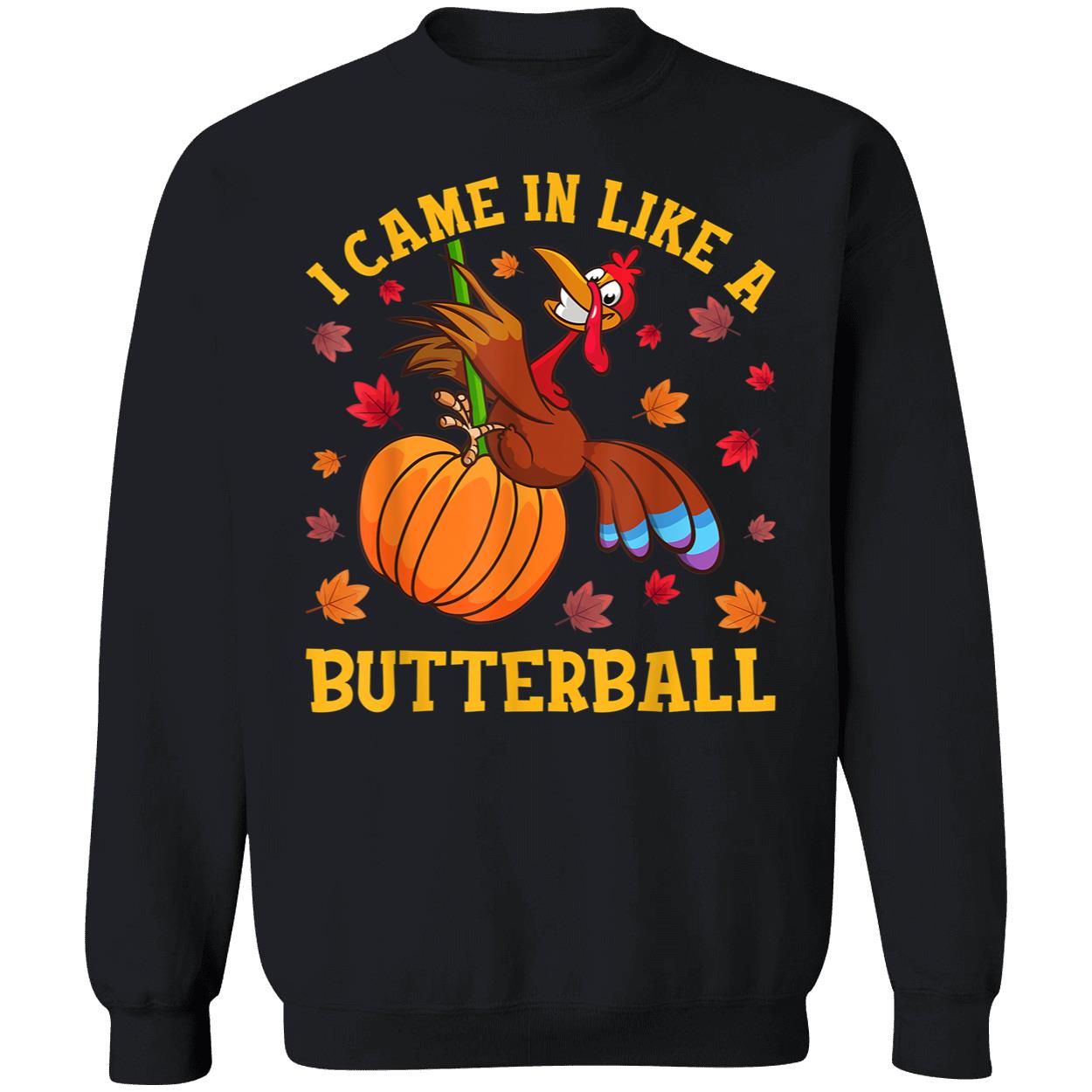 Turkey I Came In Like A Butterball Shirt Turkey I Came In Like A Butterball Shirt