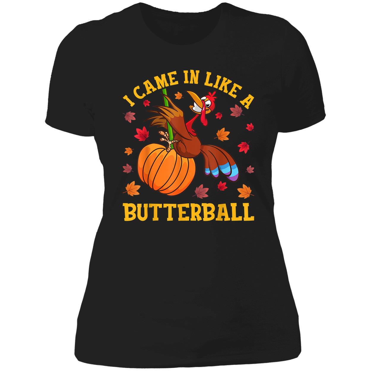 Turkey I Came In Like A Butterball Shirt Turkey I Came In Like A Butterball Shirt
