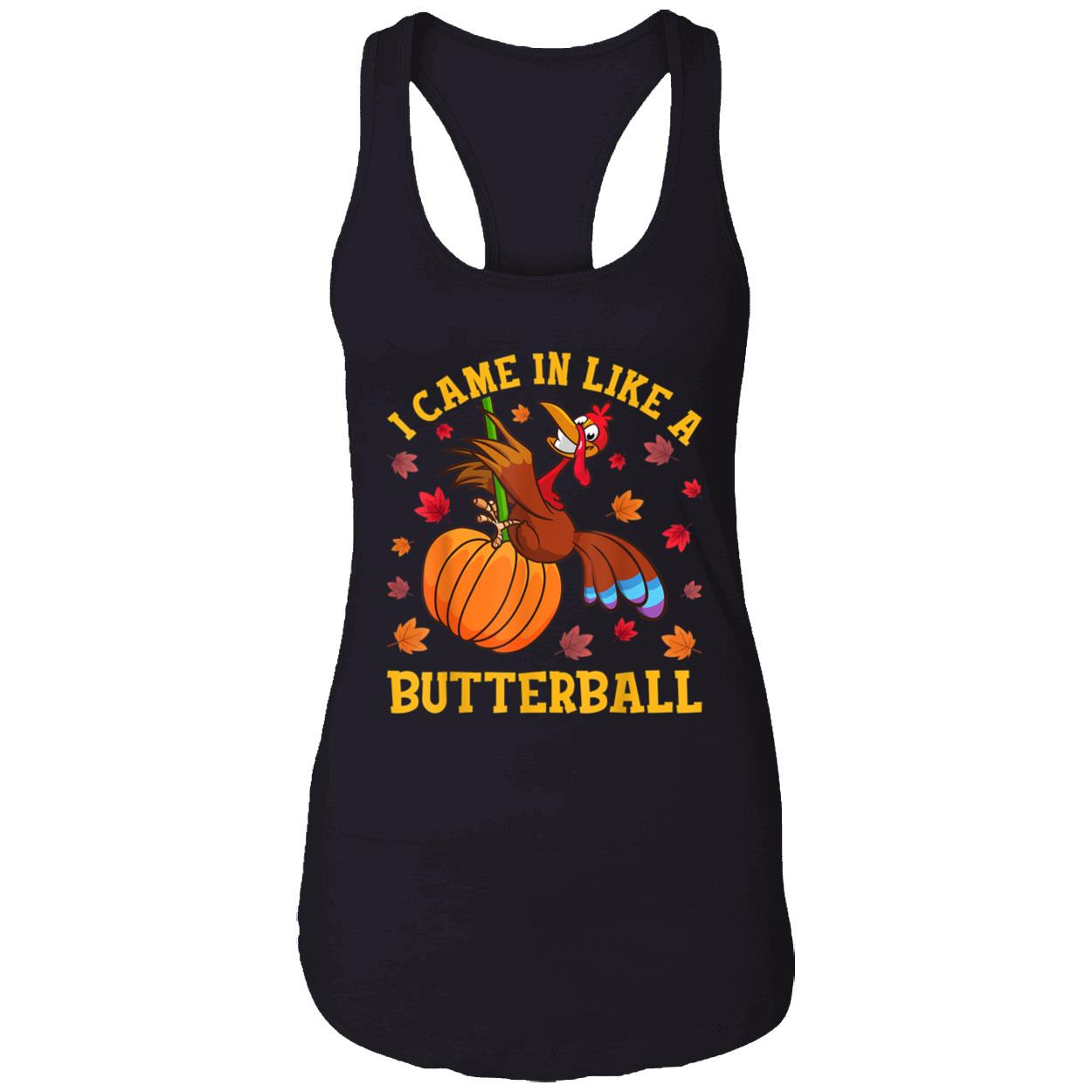Turkey I Came In Like A Butterball Shirt Turkey I Came In Like A Butterball Shirt