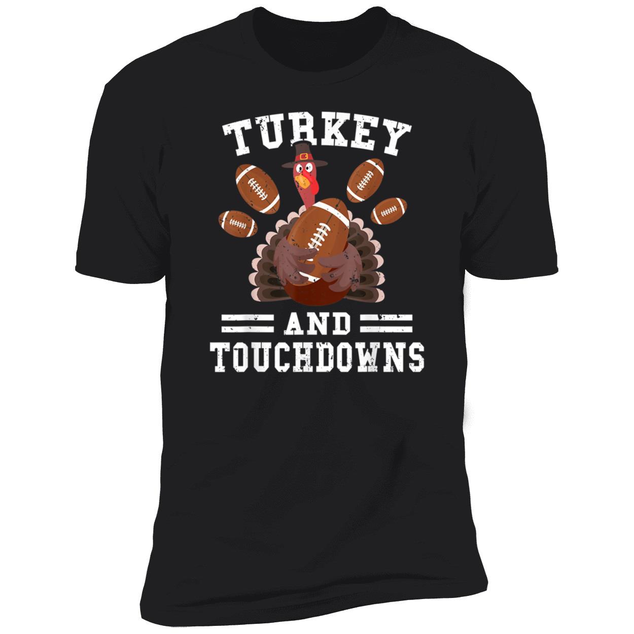 Turkey And Touchdowns Shirt Turkey And Touchdowns Shirt