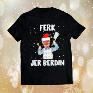 Ferk Jer Berdin Christmas Shirt