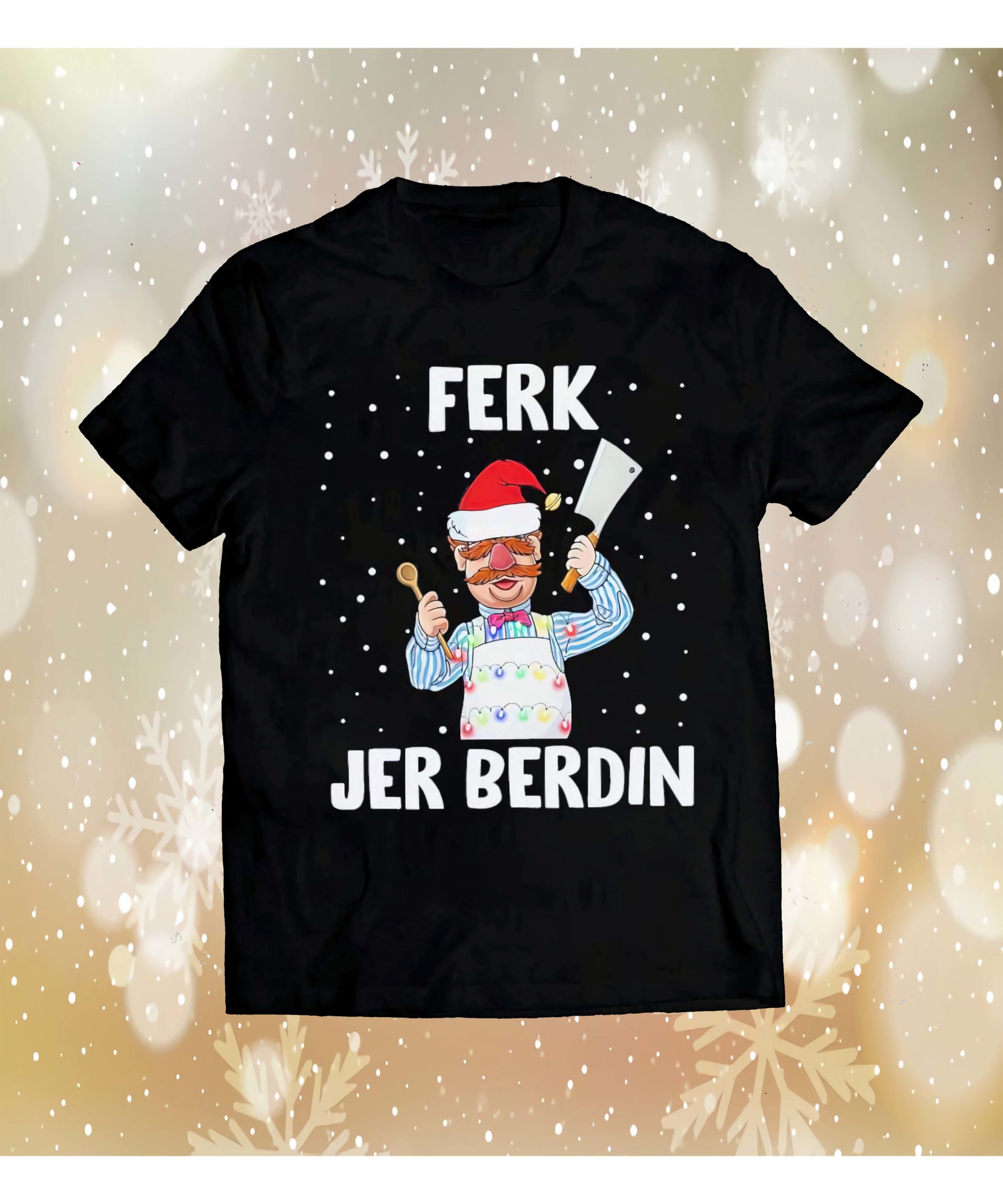 Ferk Jer Berdin Christmas Shirt Ferk Jer Berdin Christmas Shirt