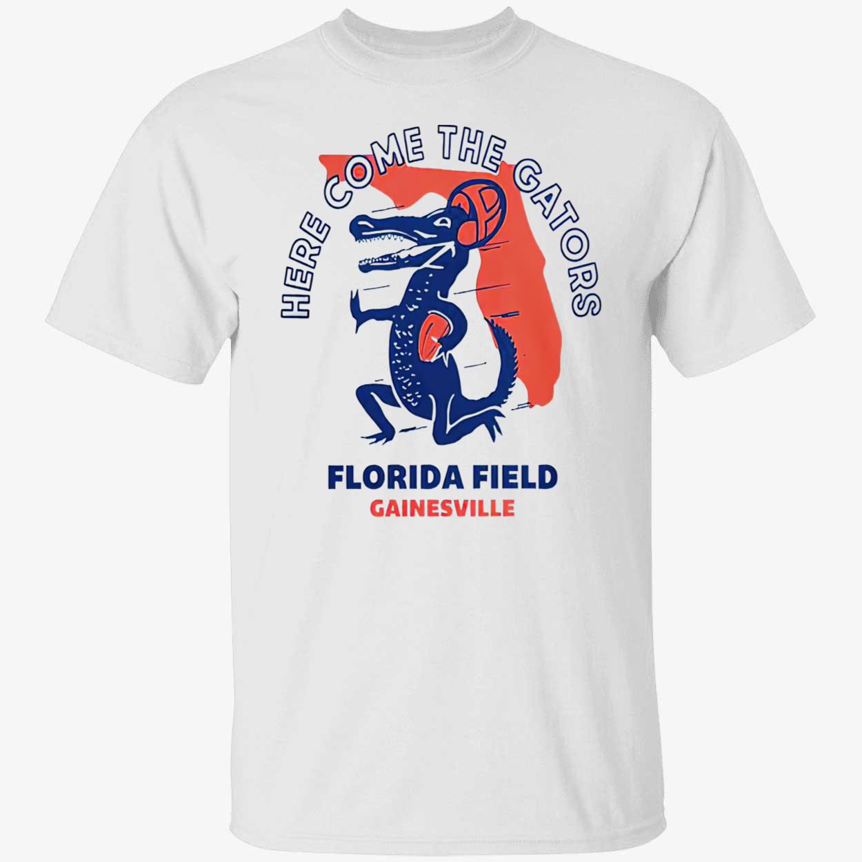 Florida Field Gainesville Here Come The Gators Shirt Florida Field Gainesville Here Come The Gators Shirt