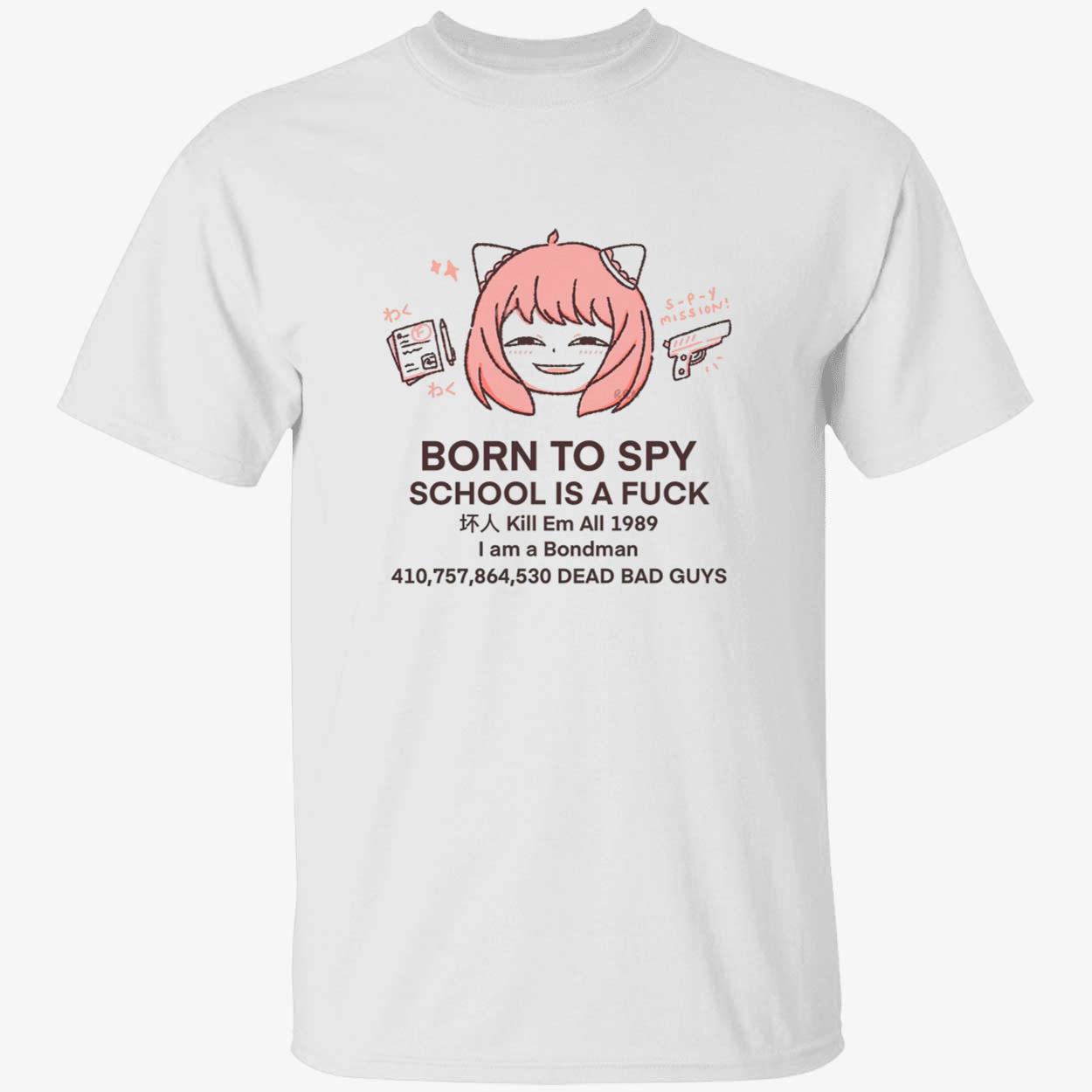 Born To Spy School Is A F*Ck Shirt Born To Spy School Is A F*Ck Shirt