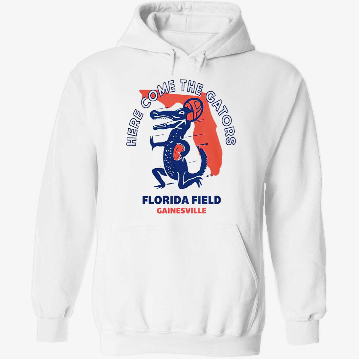 Florida Field Gainesville Here Come The Gators Shirt Florida Field Gainesville Here Come The Gators Shirt