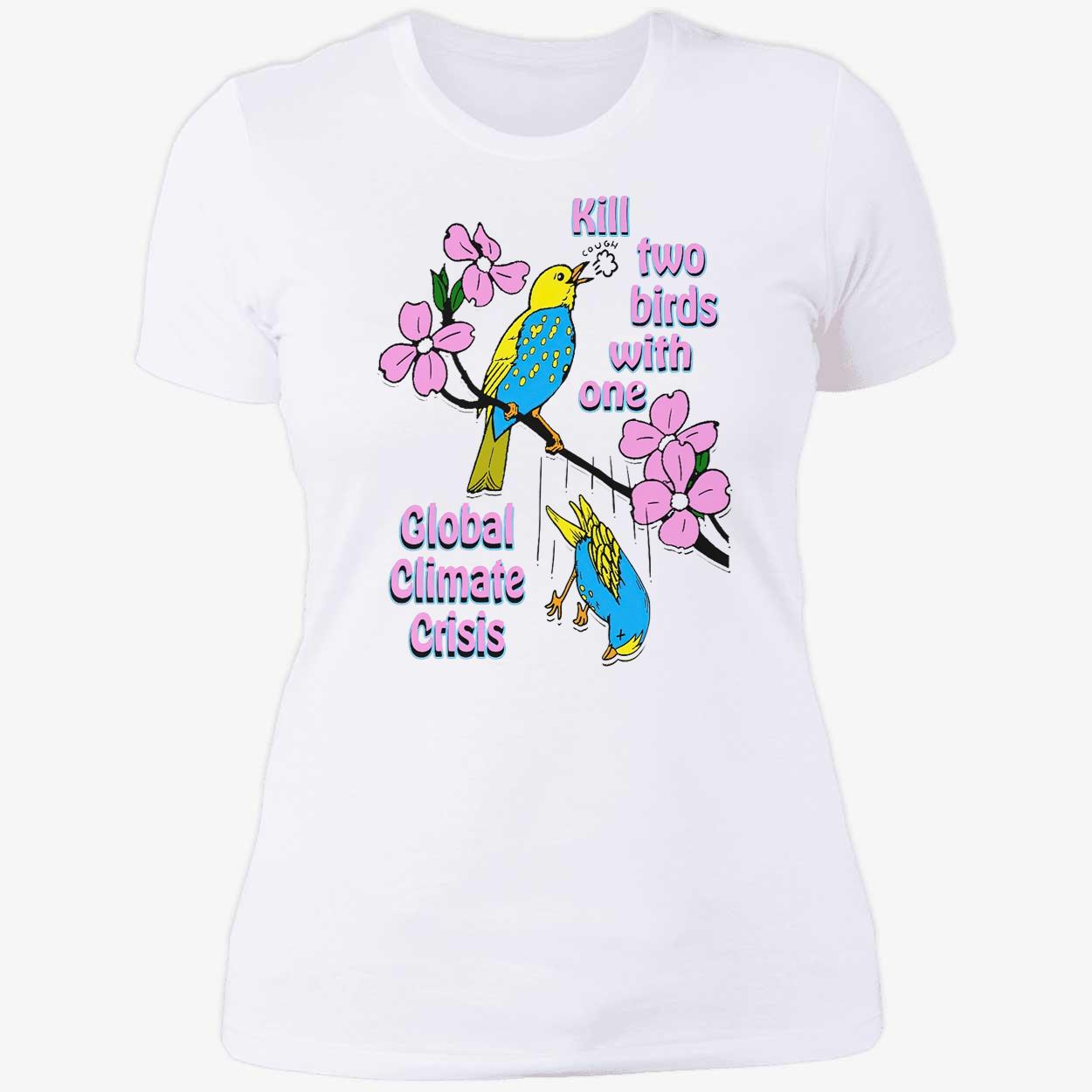 Kill Two Birds With One Global Climate Crisis Shirt Kill Two Birds With One Global Climate Crisis Shirt