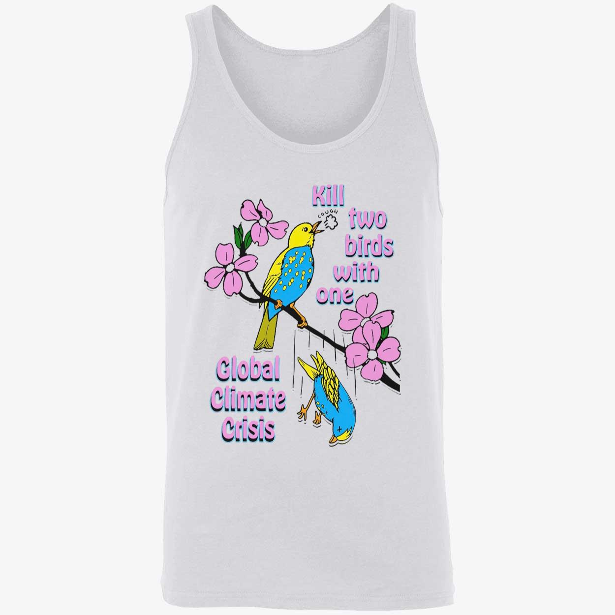 Kill Two Birds With One Global Climate Crisis Shirt Kill Two Birds With One Global Climate Crisis Shirt