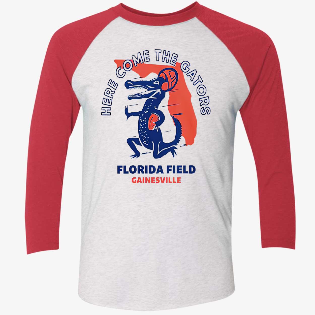 Florida Field Gainesville Here Come The Gators Shirt Florida Field Gainesville Here Come The Gators Shirt