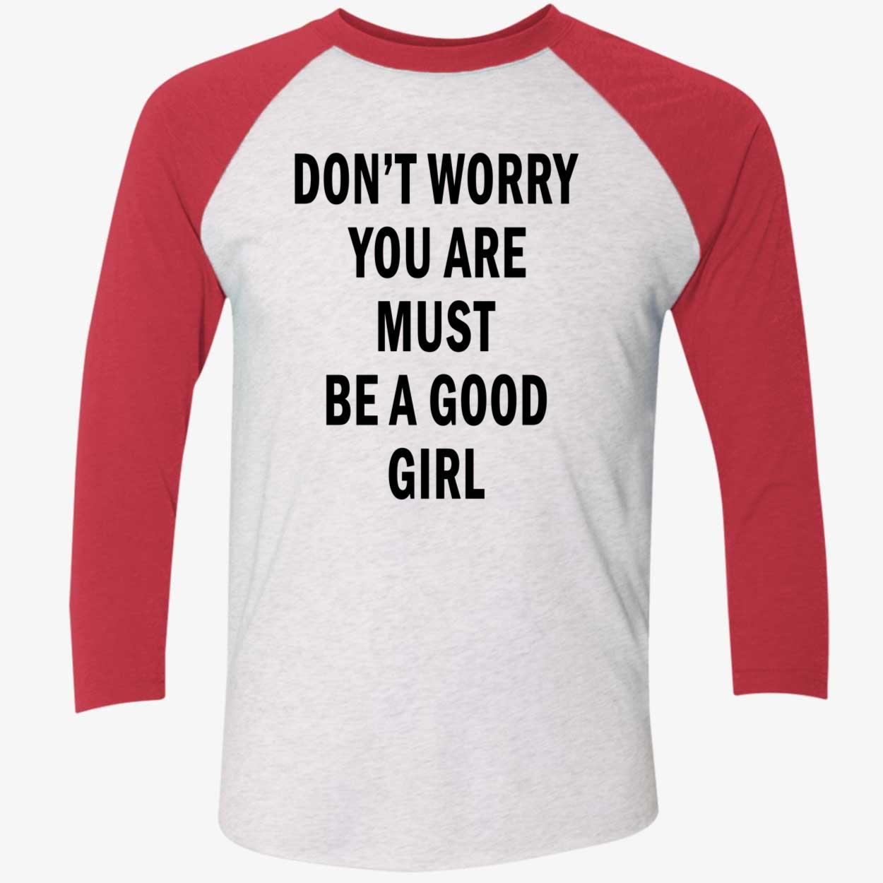 Don’T Worry You Are Must Be A Good Girl Shirt Don’T Worry You Are Must Be A Good Girl Shirt